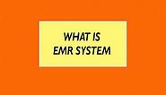What is emr system - Emr System (Explanatory)