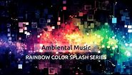 Rainbow Color Splash Series, Calm Music, Relaxation AI Abstract