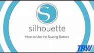 How to Use the Spacing Buttons in Silhouette Studio