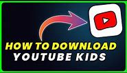 How to Download Youtube Kids App | How to Install & Get Youtube Kids App