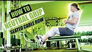How To Do A NEUTRAL GRIP SEATED CABLE ROW | Exercise Demonstration Video and Guide