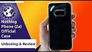 Nothing Phone (2a) Official Case - Unboxing and Review #nothing #NothingPhone2a #android