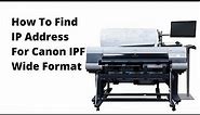 How To Find Your Canon iPF Wide Format IP Address