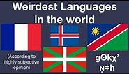 What are the weirdest languages in the world?