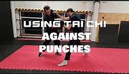 USING TAI CHI AGAINST PUNCHES