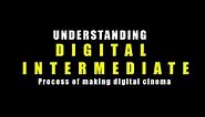 Understanding Digital Intermediate (DI) | process of digital cinema for Celluloid Film