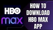 How to Download HBO Max App