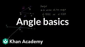 Angle basics | Angles and intersecting lines | Geometry | Khan Academy