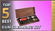 Top 5 Best Gun Cleaning Kits Review in 2023