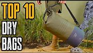 Top 10 Best Dry Bags for Backpacking & Kayaking 2021