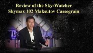 Review of the Sky-Watcher Skymax 102mm Maksutov-Cassegrain Telescope - A Popular Small Mak!