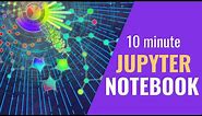 Jupyter Notebook In 10 Minutes