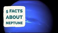 Facts About Neptune | 5 Facts About The Planet Neptune