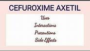 Cefuroxime Axetil - Uses, Interactions, Precautions & Side Effects