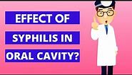 How does Syphilis Effect Oral Cavity? Oral Manifestations of Systemic Diseases