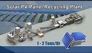 Solar Photovoltaic (PV) Panel Recycling Plant