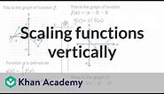 Scaling functions vertically: examples | Transformations of functions | Algebra 2 | Khan Academy