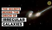 Irregular Galaxies - [Why do some galaxies have irregular shapes?] | Why on Earth