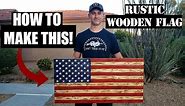 HOW TO BUILD A RUSTIC WOODEN AMERICAN FLAG! STEP BY STEP