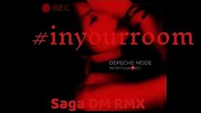 Depeche Mode - In Your Room | Infinity | Saga Remix