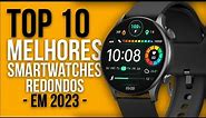 TOP 10 MELHORES SMARTWATCHES REDONDOS 2024 (CUSTO BENEFÍCIO)