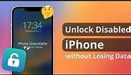 [Solved] How to Unlock Disabled iPhone without Losing Data 2023