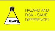 Hazard and Risk -- What's the difference?