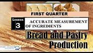 TLE BREAD AND PASTRY PRODUCTION LESSON 3 ACCURATE MEASUREMENT OF INGREDIENTS