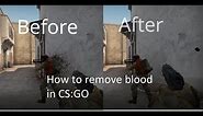 CS:GO: How to remove blood (2023, still working)