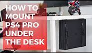 How to mount PS4 Pro under the desk. Cheapest DIY.