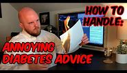Annoying Diabetic Advice [Type 1 Diabetes]