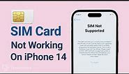 How to Fix SIM not Supported on iPhone 14/Plus/14 Pro/Pro Max