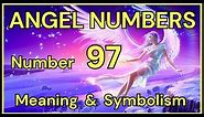 Angel Number 97 – Meaning and Symbolism 💕