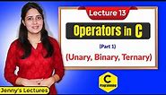 C_13 Operators in C - Part 1 | Unary , Binary and Ternary Operators in C | C programming Tutorials