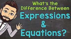 What's the Difference Between Expressions and Equations?