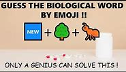 GUESS THE BIOLOGICAL WORD BY EMOJI 😃🧬 || ONLY GENIUS CAN SOLVE THIS QUIZ ||