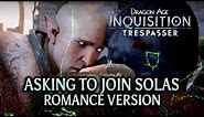 Dragon Age: Inquisition - Trespasser DLC - Asking to join Solas (Romance version) HUGE SPOILERS