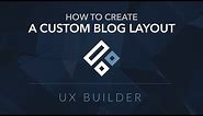 How to create a Custom Blog Layout
