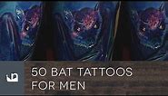 50 Bat Tattoos For Men