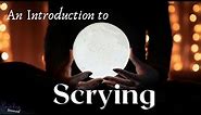 Introduction to Scrying - Gazing - Crystal Ball Divination