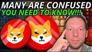 SHIBA INU - MANY ARE CONFUSED!!! YOU NEED TO KNOW THIS!