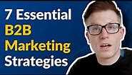 7 Essential B2B Marketing Strategies
