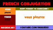 FRENCH VERB CONJUGATION = pleurer = Présent
