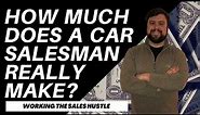 How Much Does a Car Salesperson (Salesman) really make? The secrets of dealership sales