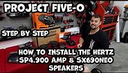 Project Five-0 Step by step 2000 watt SP4.900 Hertz Amplifier and SX690Neo 6x9" Speaker Installation