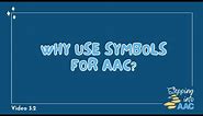 3-2: Why Use Symbols for AAC?