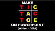 HOW TO MAKE TIC TAC TOE ON POWERPOINT - Without VBA