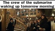 Titanic submarine Memes