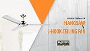 Difference between Hangsaw and J-Hook Ceiling Fans - K&J Burns :: Mechanical & Refrigeration