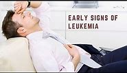 Early Signs of Leukemia